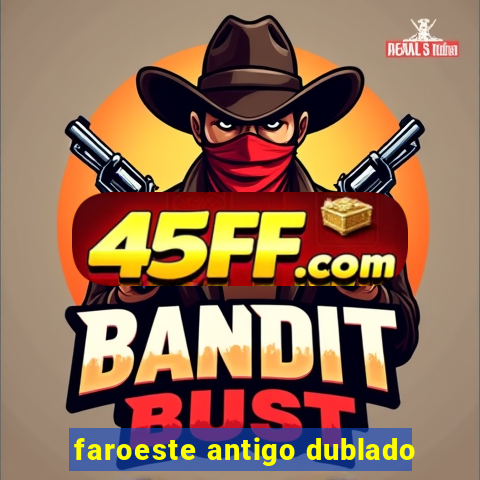 faroeste antigo dublado